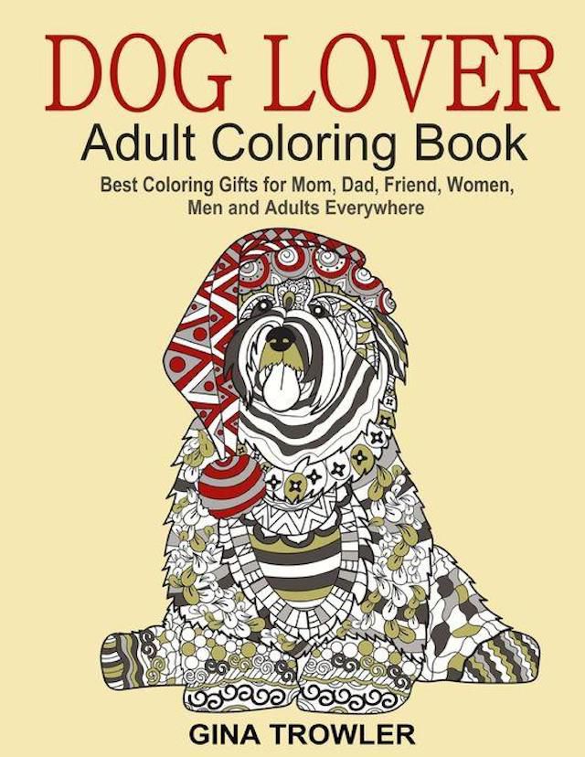 Dog Lover: Adult Coloring Book: Best Coloring Gifts for Mom, Dad, Friends